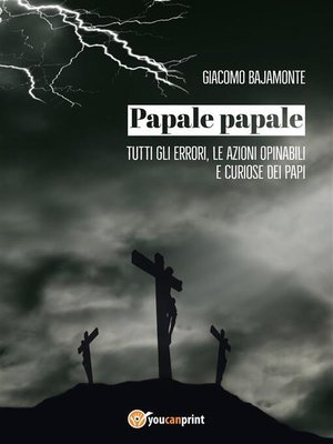 cover image of Papale papale. Tutti gli errori, le azioni opinabili e curiose dei papi